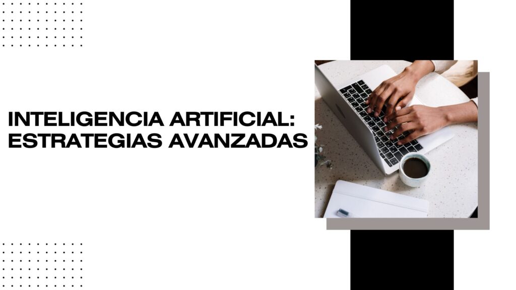 Inteligencia Artificial: Estrategias Avanzadas