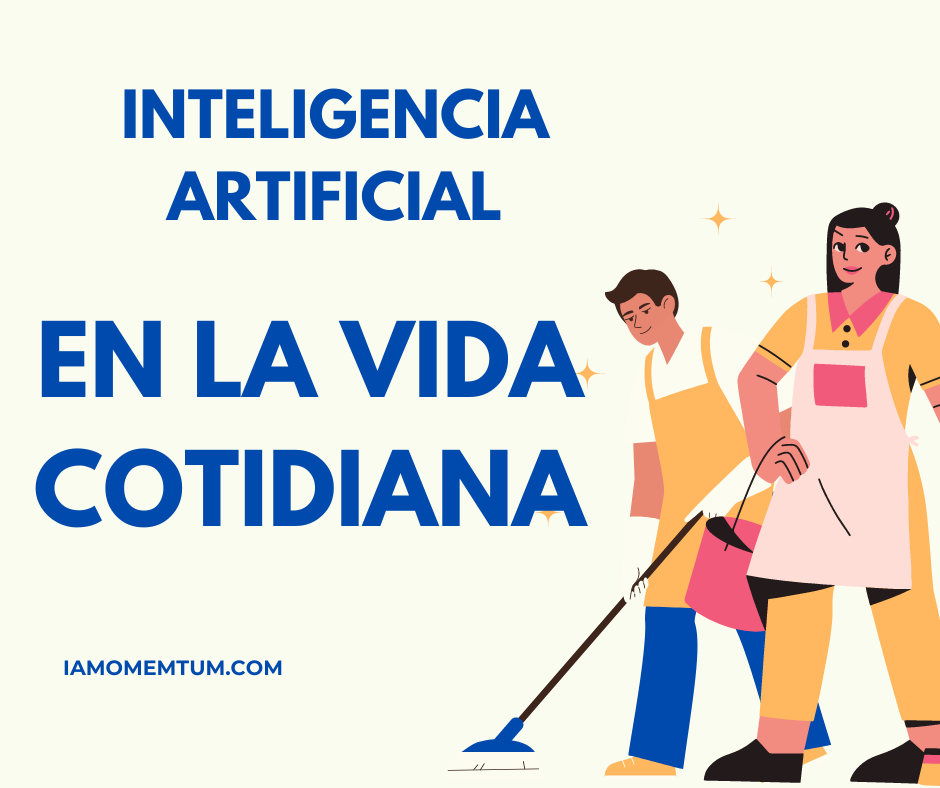 INTELIGENCIA ARTIFICIAL EN LA VIDA COTIDIANA