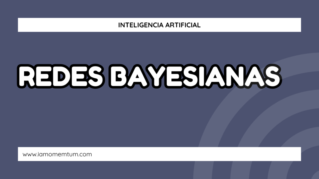 Redes Bayesianas en la Inteligencia Artificial